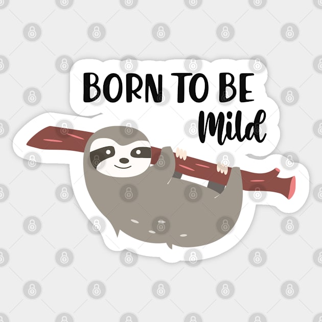 Sloth - Born to be mild Sticker by KC Happy Shop